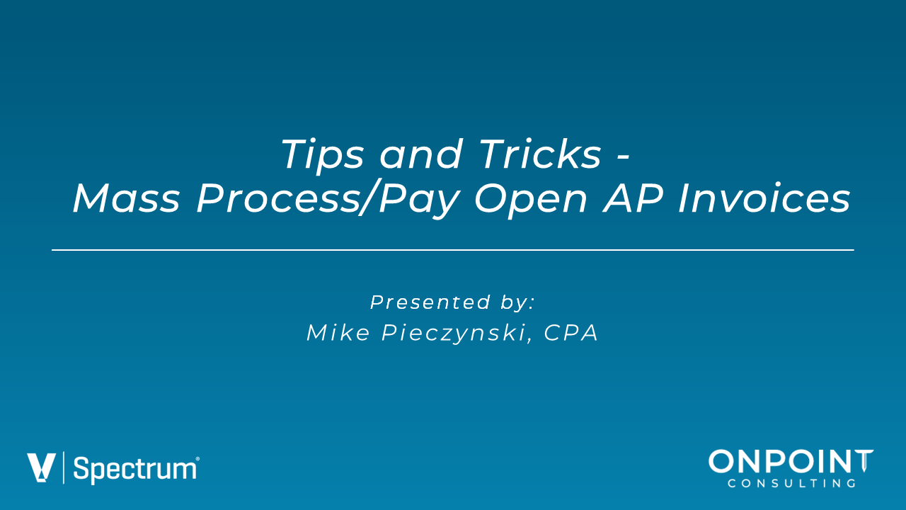 Viewpoint Spectrum Tips and Tricks - Mass Pay Accounts Payable Invoices